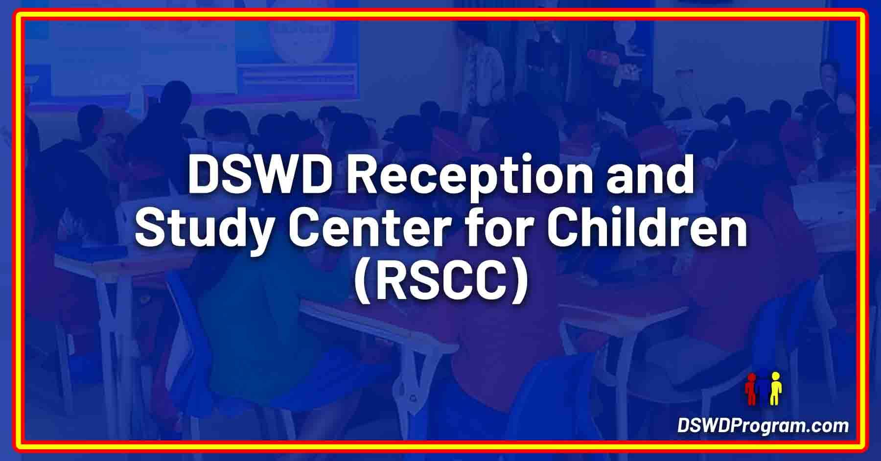 DSWD Reception and Study Center for Children (RSCC)